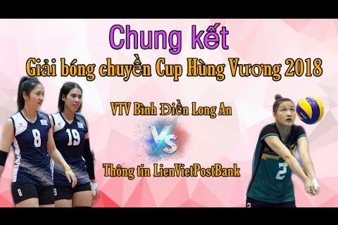 Chung kết Cup Hùng Vương 2018 (VTV Bình Điền Long An vs Thông tin LienVietPostBank)